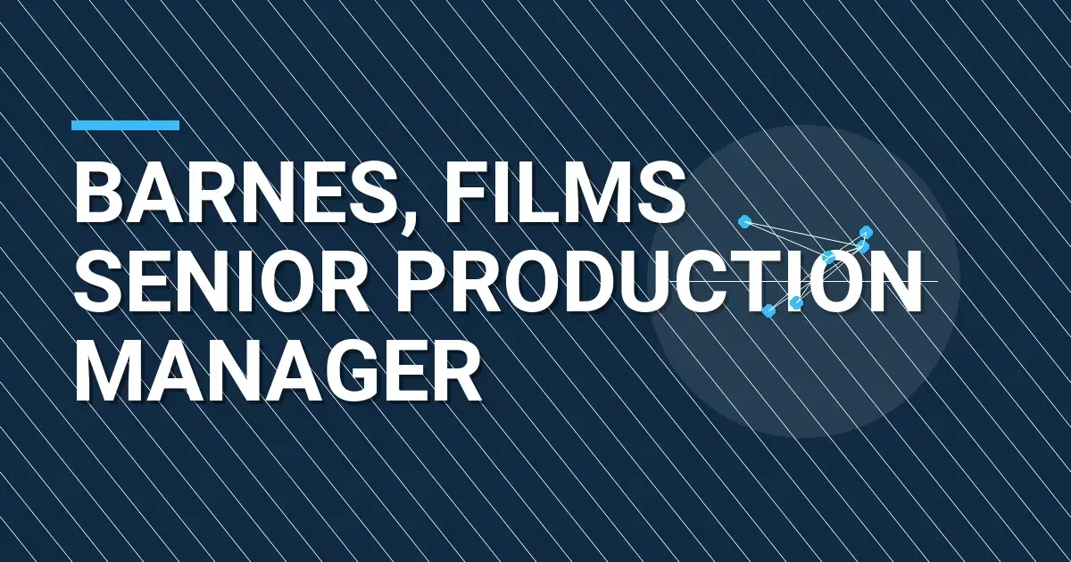 Barnes, Films Senior Production Manager