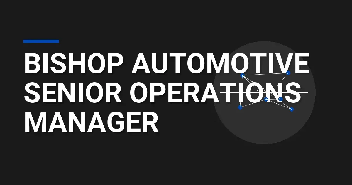Bishop Automotive Senior Operations Manager