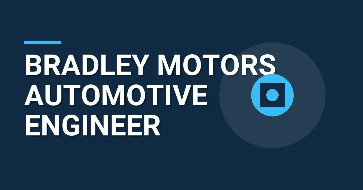 Bradley Motors Automotive Engineer
