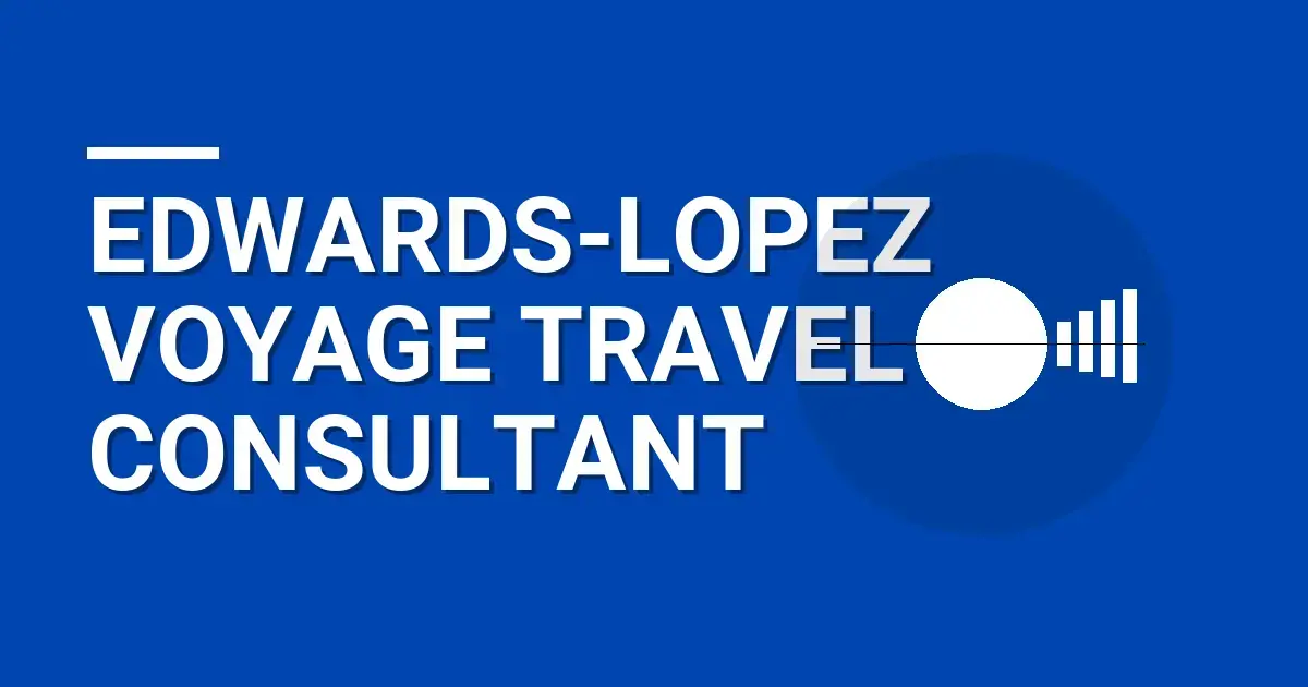 Edwards-Lopez Voyage Travel Consultant