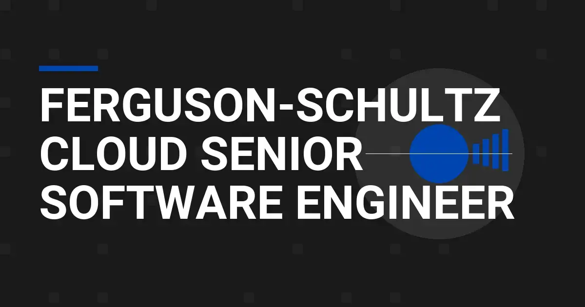 Ferguson-Schultz Cloud Senior Software Engineer