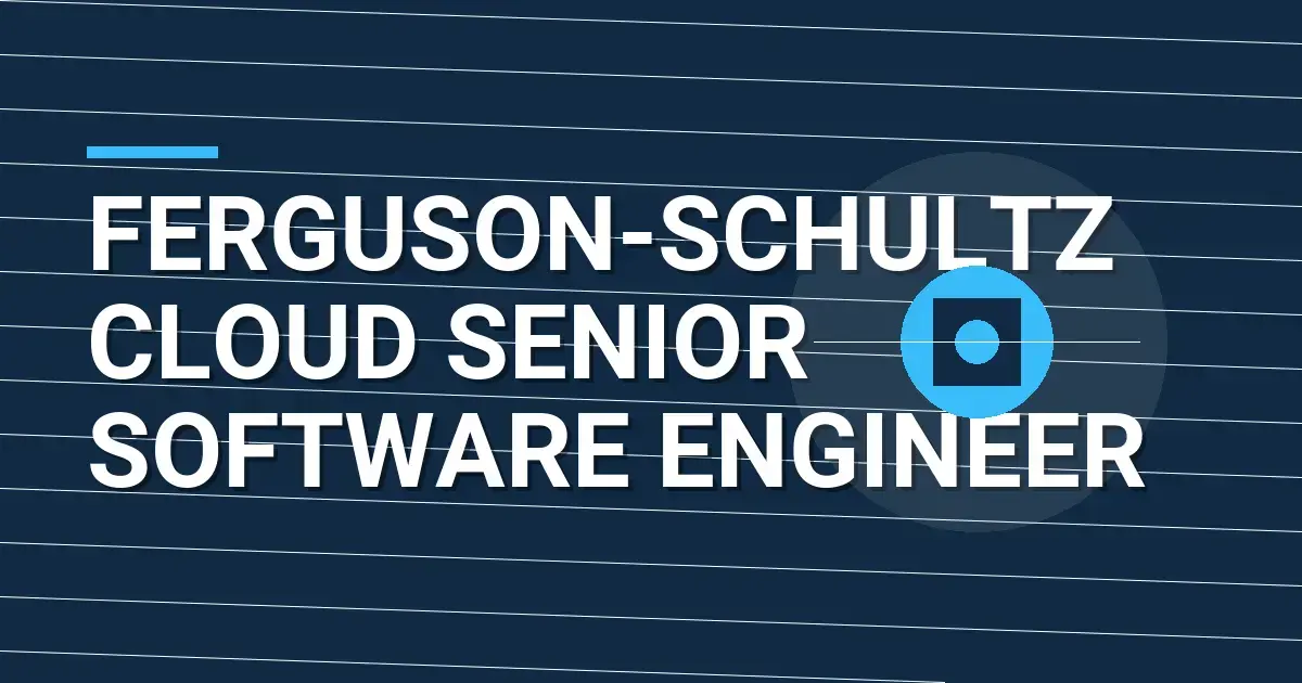 Ferguson-Schultz Cloud Senior Software Engineer