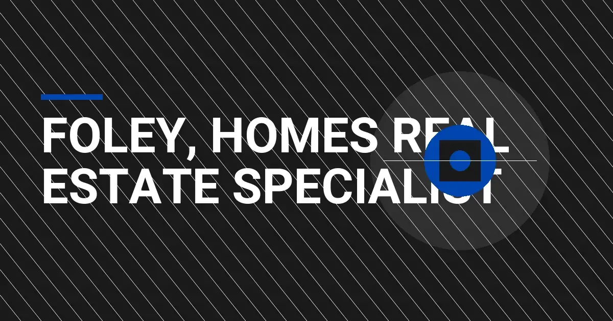 Foley, Homes Real Estate Specialist
