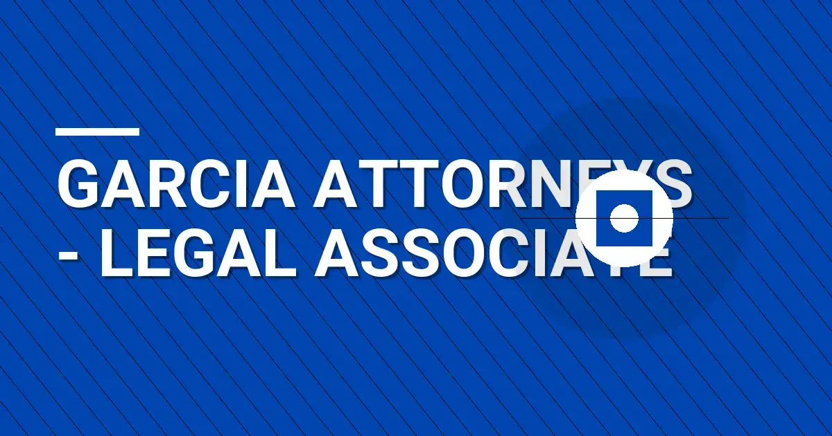 Garcia Attorneys - Legal Associate