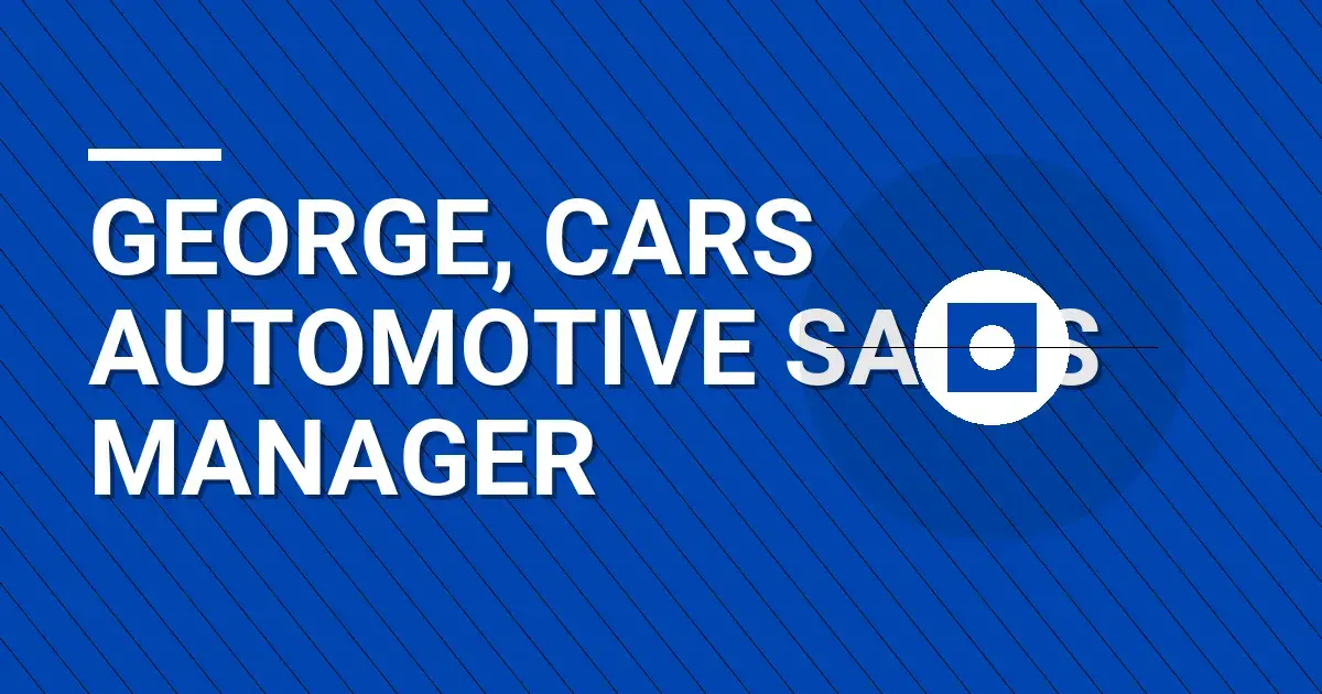 George, Cars Automotive Sales Manager