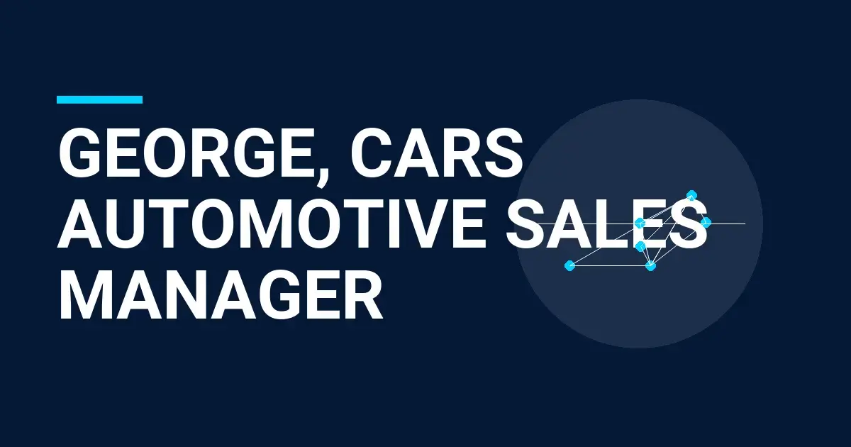 George, Cars Automotive Sales Manager