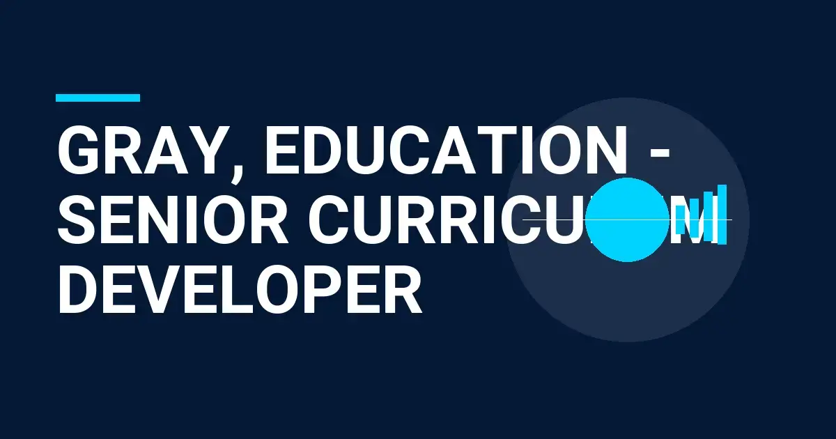 Gray, Education - Senior Curriculum Developer
