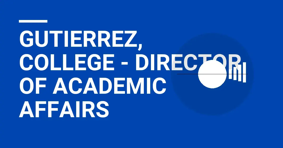 Gutierrez, College - Director of Academic Affairs