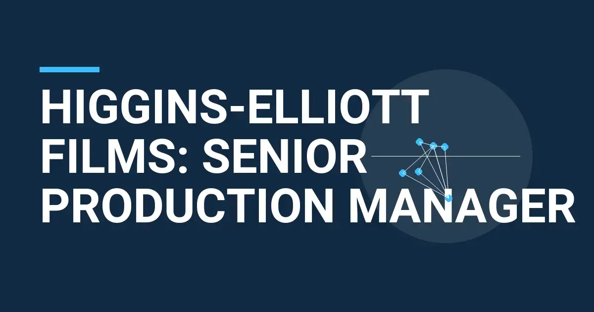 Higgins-Elliott Films: Senior Production Manager