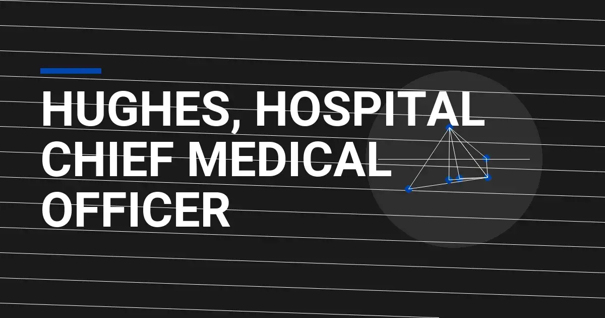 Hughes, Hospital Chief Medical Officer