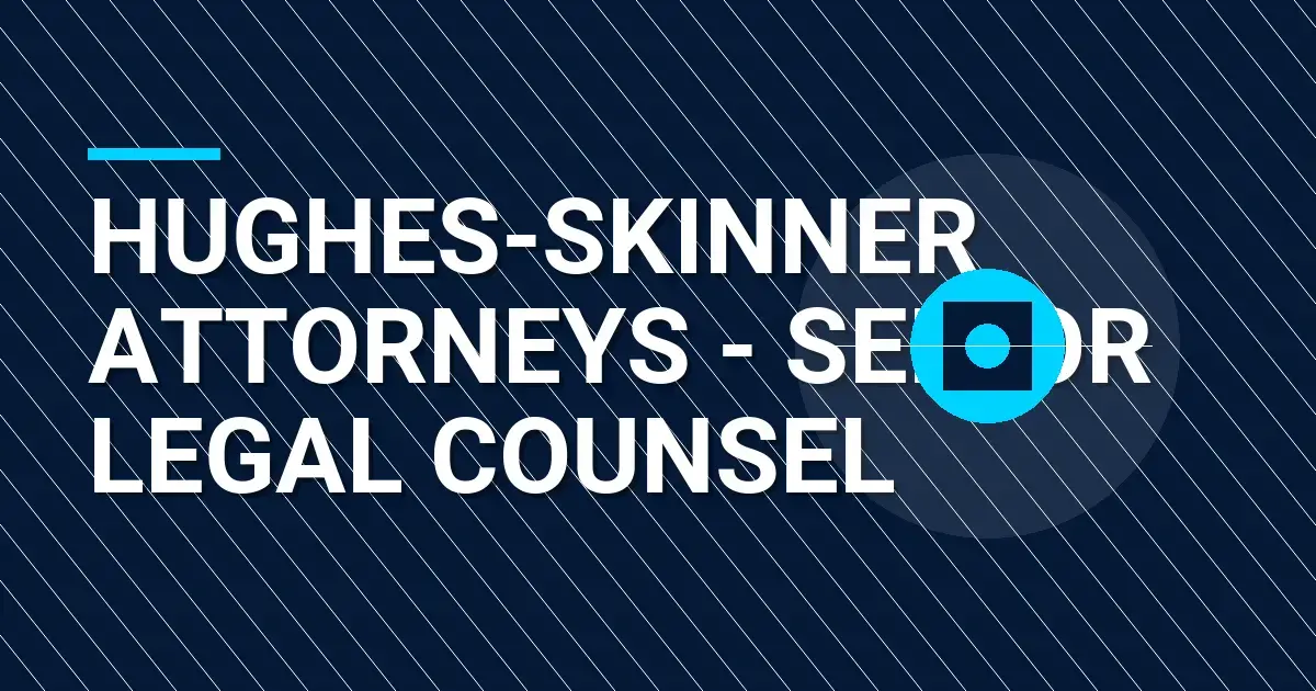 Hughes-Skinner Attorneys - Senior Legal Counsel