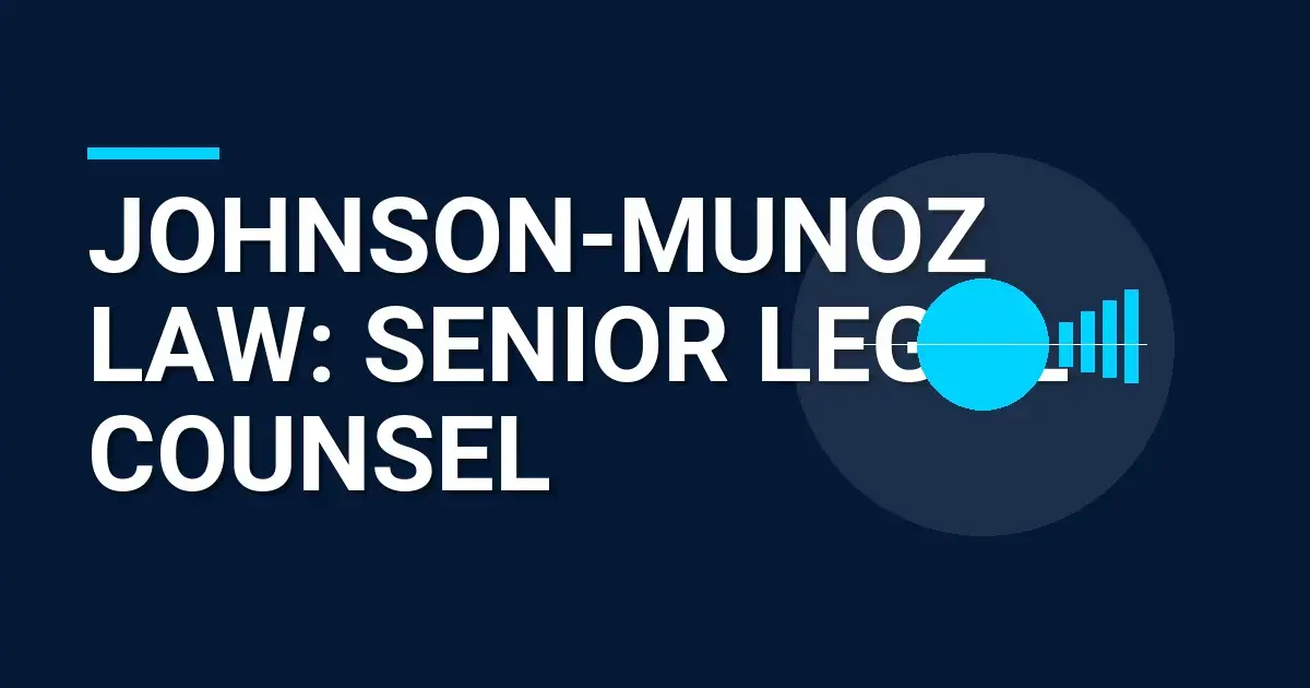 Johnson-Munoz Law: Senior Legal Counsel