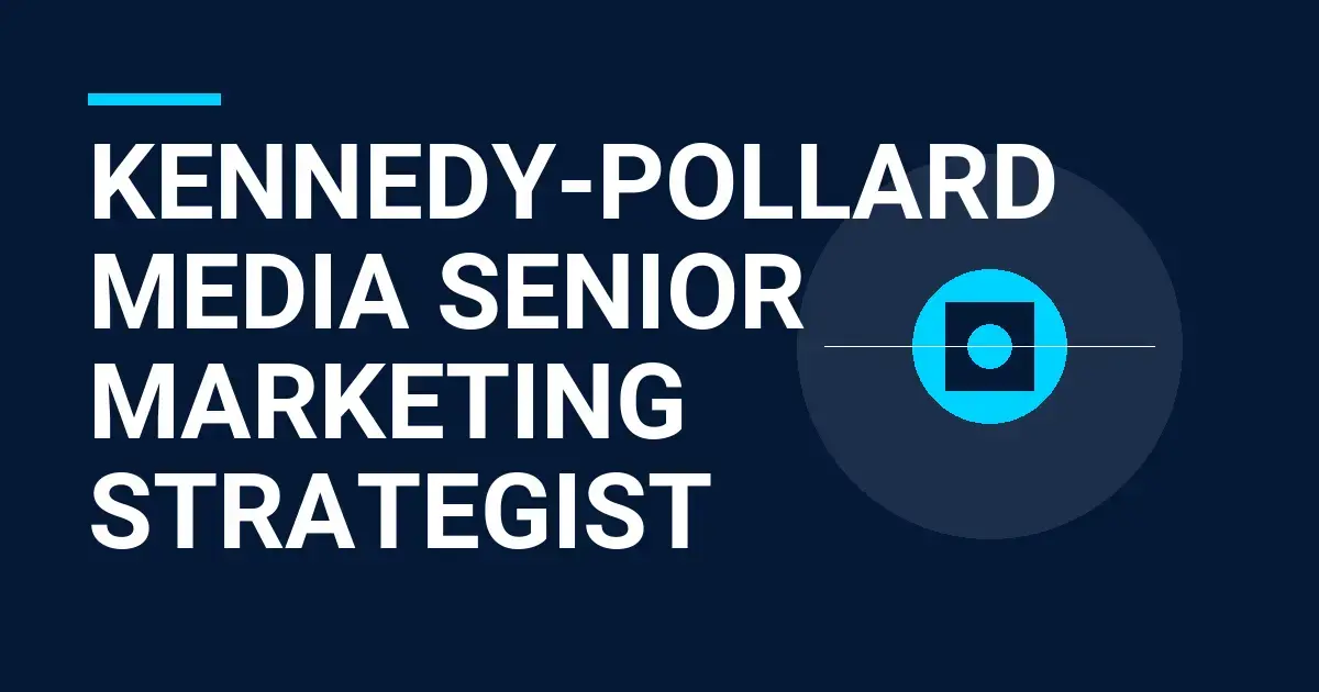 Kennedy-Pollard Media Senior Marketing Strategist