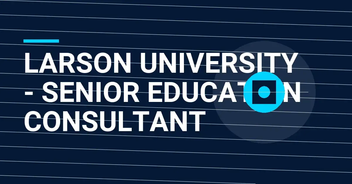 Larson University - Senior Education Consultant