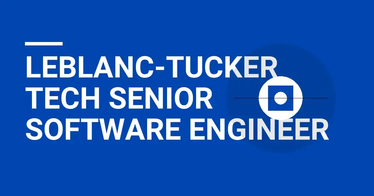 Leblanc-Tucker Tech Senior Software Engineer