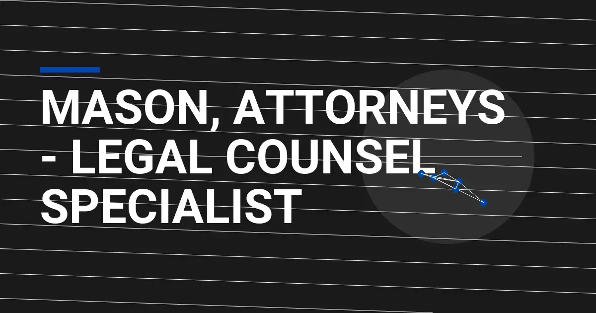 Mason, Attorneys - Legal Counsel Specialist