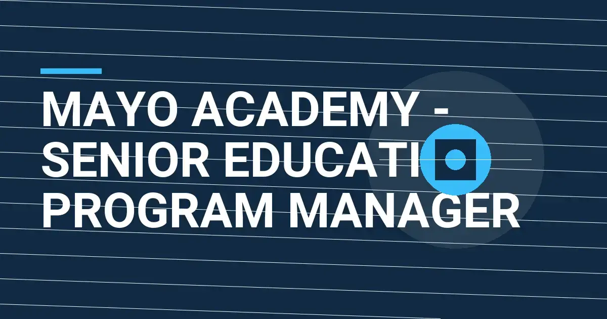 Mayo Academy - Senior Education Program Manager