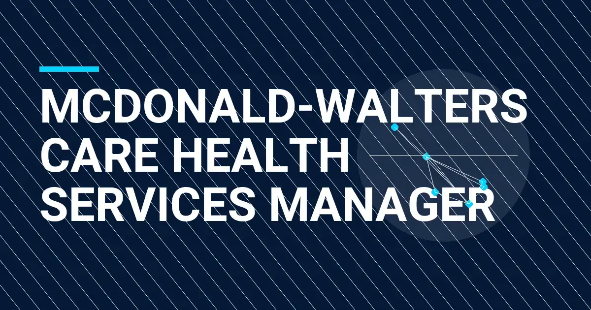 Mcdonald-Walters Care Health Services Manager