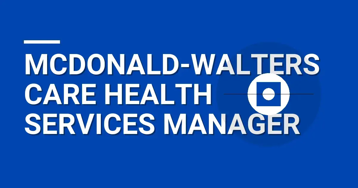 Mcdonald-Walters Care Health Services Manager