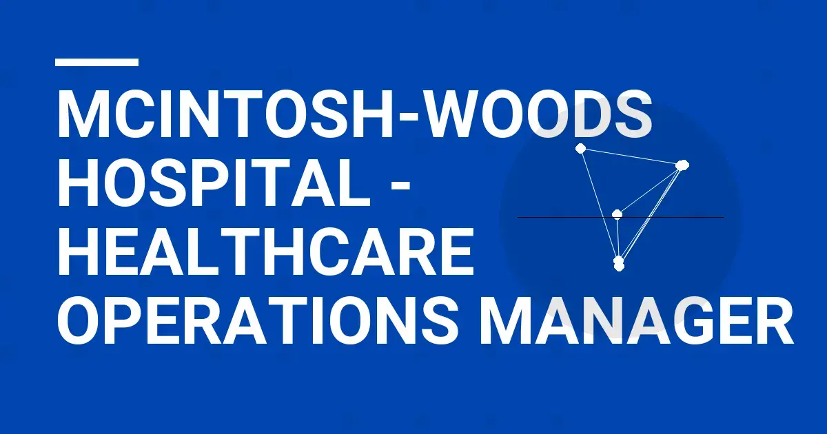 Mcintosh-Woods Hospital - Healthcare Operations Manager