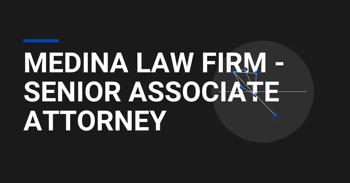 Medina Law Firm - Senior Associate Attorney