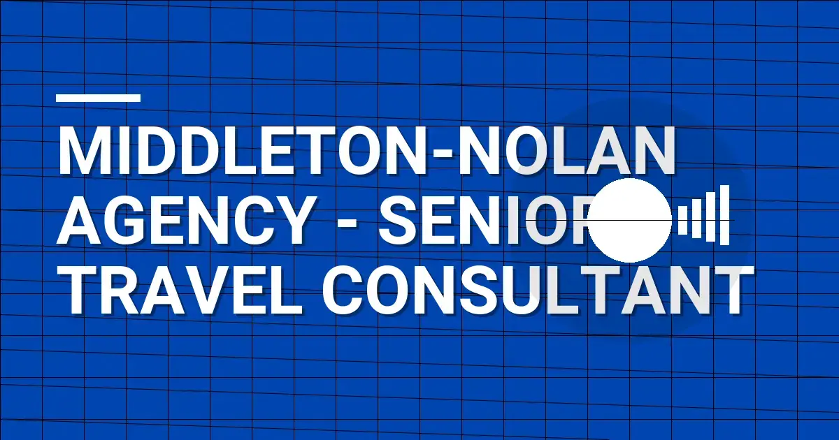 Middleton-Nolan Agency - Senior Travel Consultant