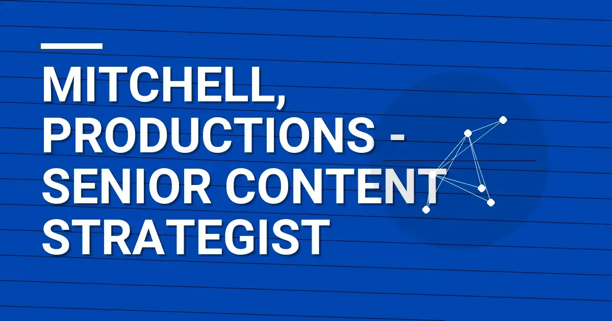 Mitchell, Productions - Senior Content Strategist