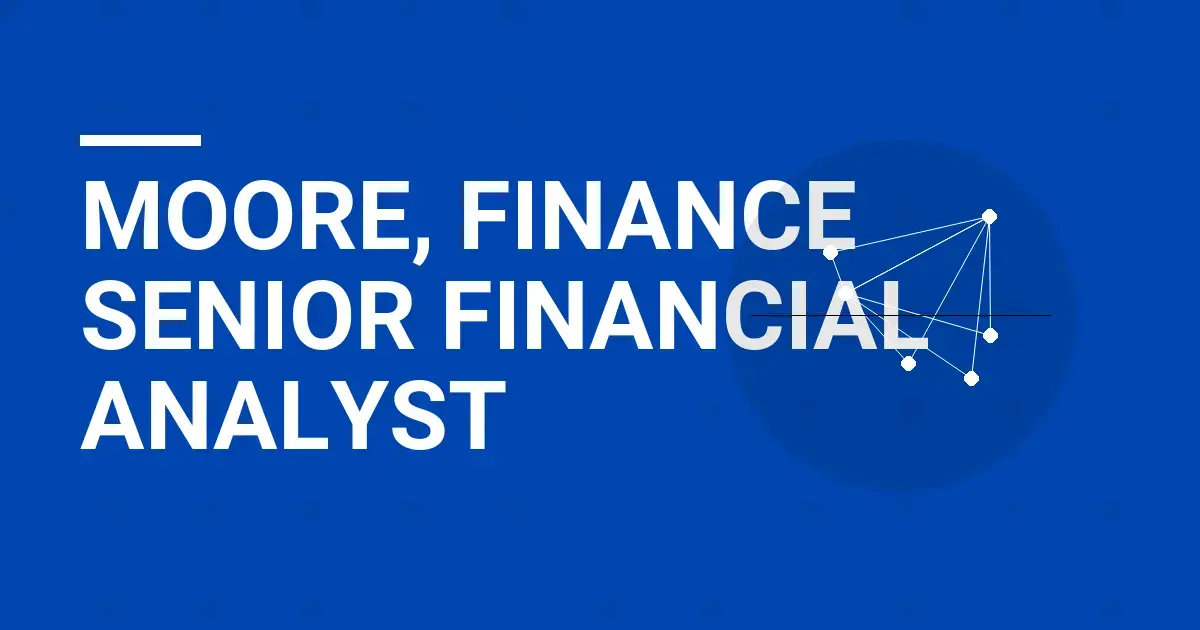 Moore, Finance Senior Financial Analyst