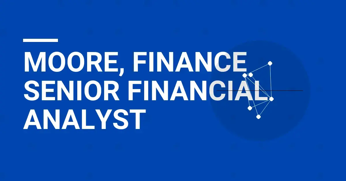 Moore, Finance Senior Financial Analyst