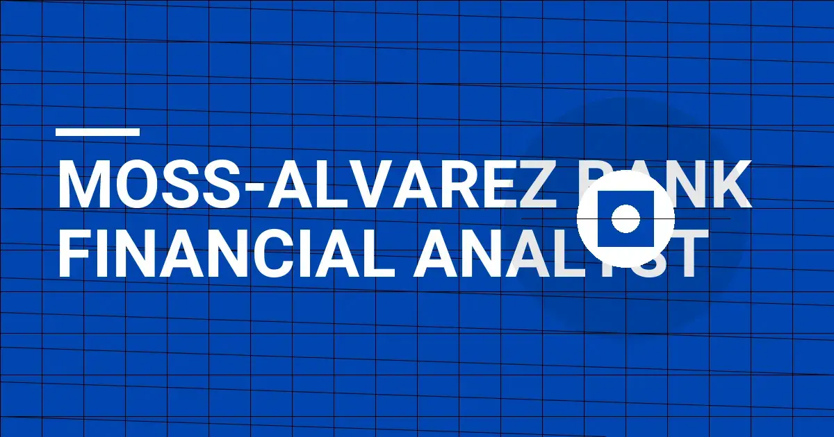 Moss-Alvarez Bank Financial Analyst