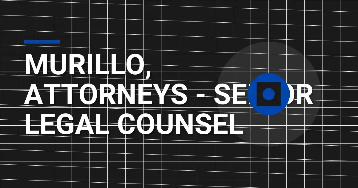 Murillo, Attorneys - Senior Legal Counsel