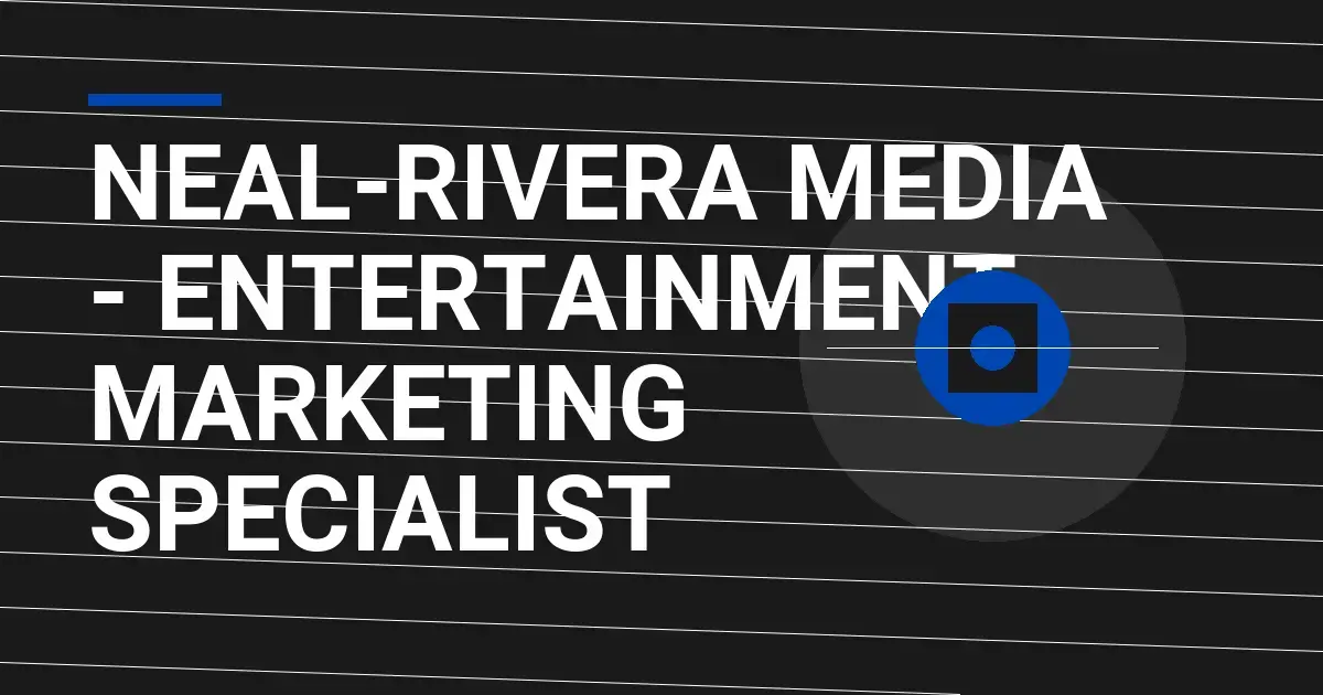 Neal-Rivera Media - Entertainment Marketing Specialist
