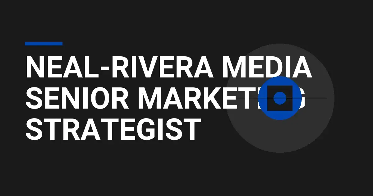 Neal-Rivera Media Senior Marketing Strategist