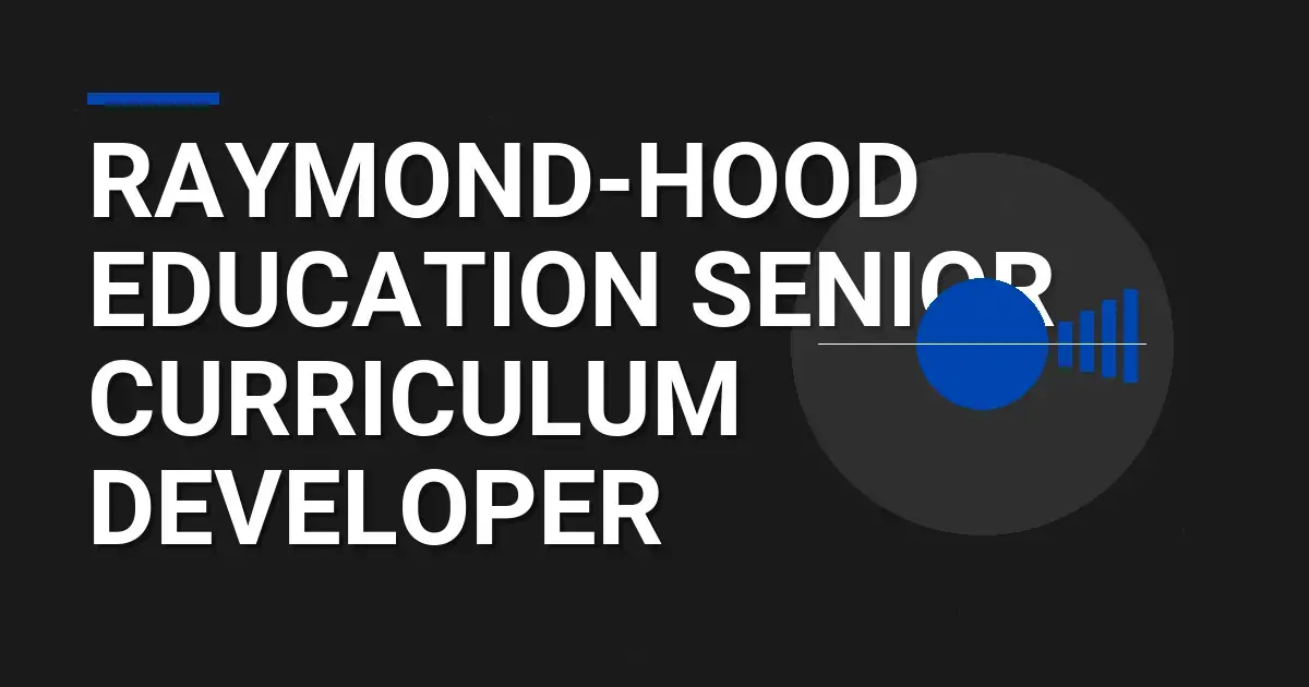 Raymond-Hood Education Senior Curriculum Developer