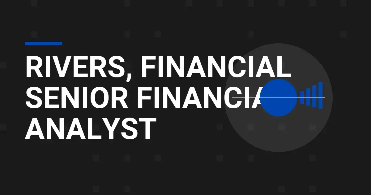 Rivers, Financial Senior Financial Analyst