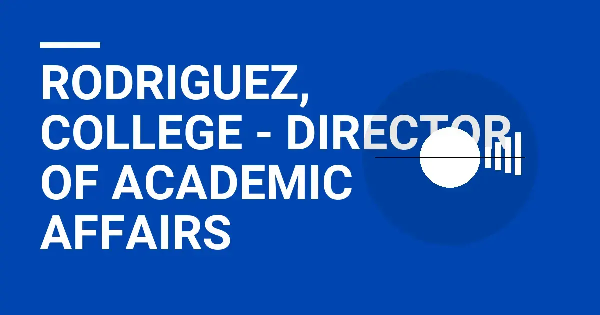 Rodriguez, College - Director of Academic Affairs