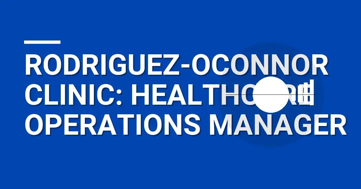 Rodriguez-Oconnor Clinic: Healthcare Operations Manager