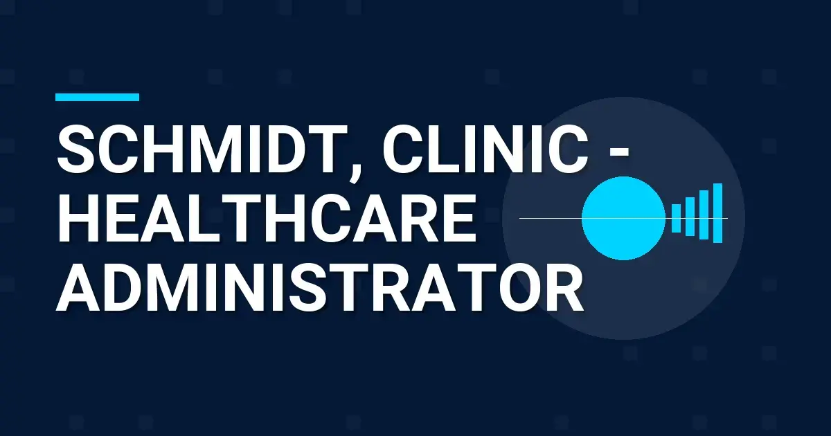Schmidt, Clinic - Healthcare Administrator