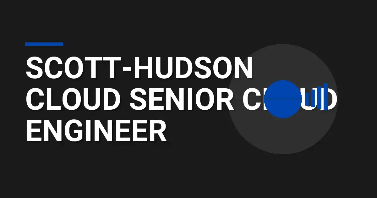 Scott-Hudson Cloud Senior Cloud Engineer