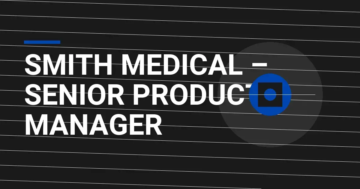 Smith Medical – Senior Product Manager