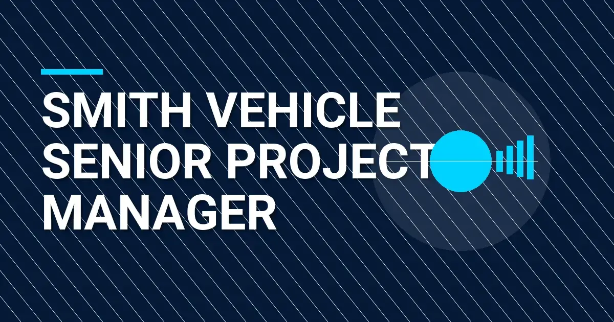 Smith Vehicle Senior Project Manager
