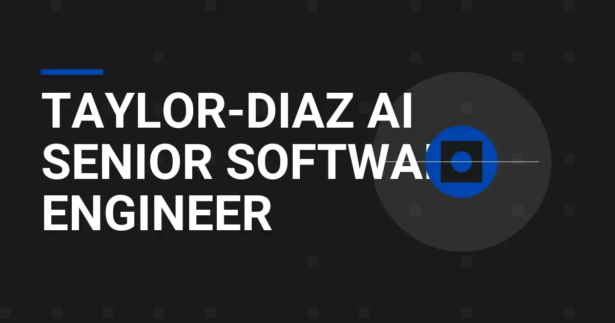 Taylor-Diaz AI Senior Software Engineer