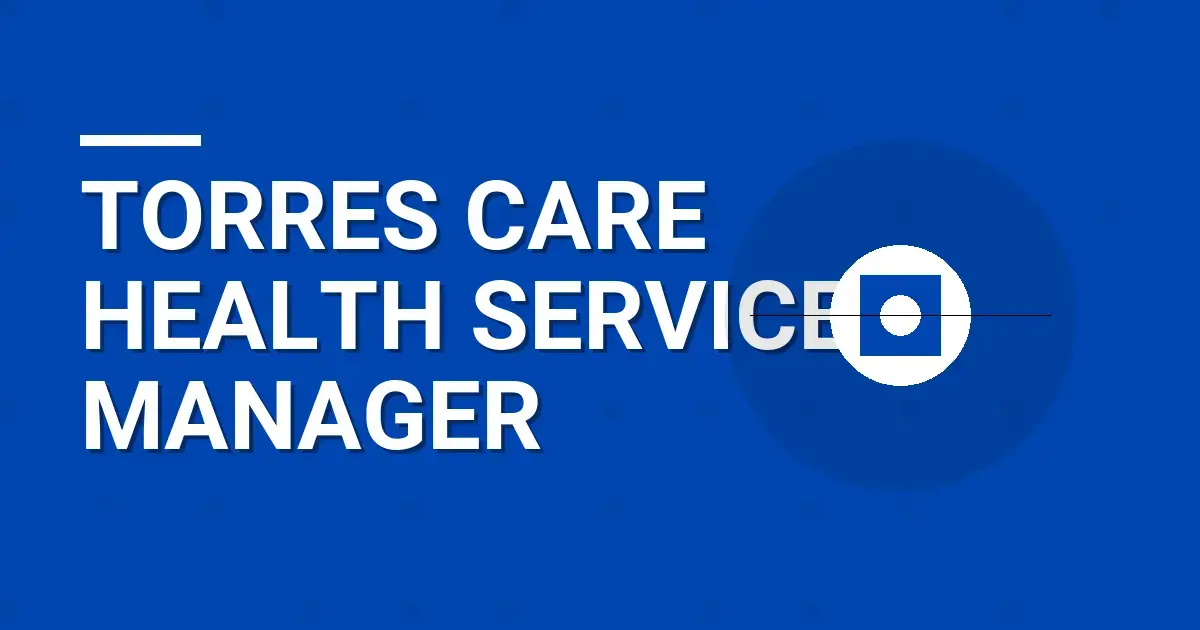 Torres Care Health Services Manager