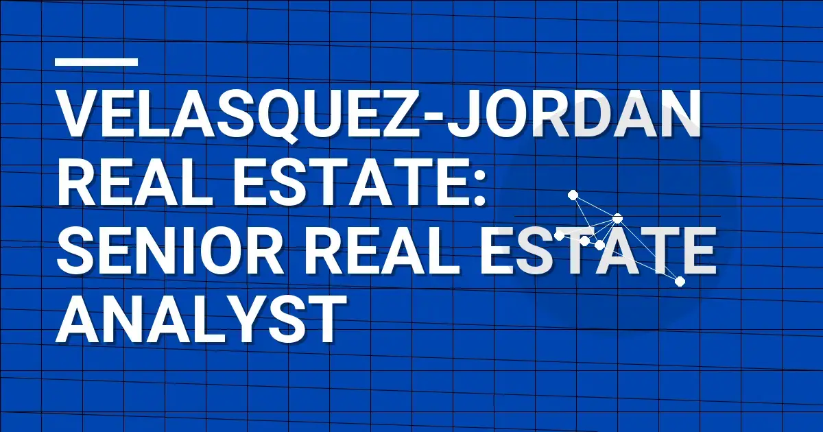 Velasquez-Jordan Real Estate: Senior Real Estate Analyst