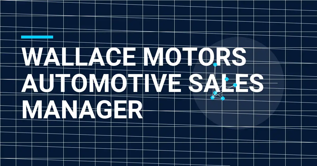 Wallace Motors Automotive Sales Manager