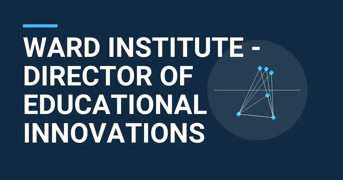 Ward Institute - Director of Educational Innovations