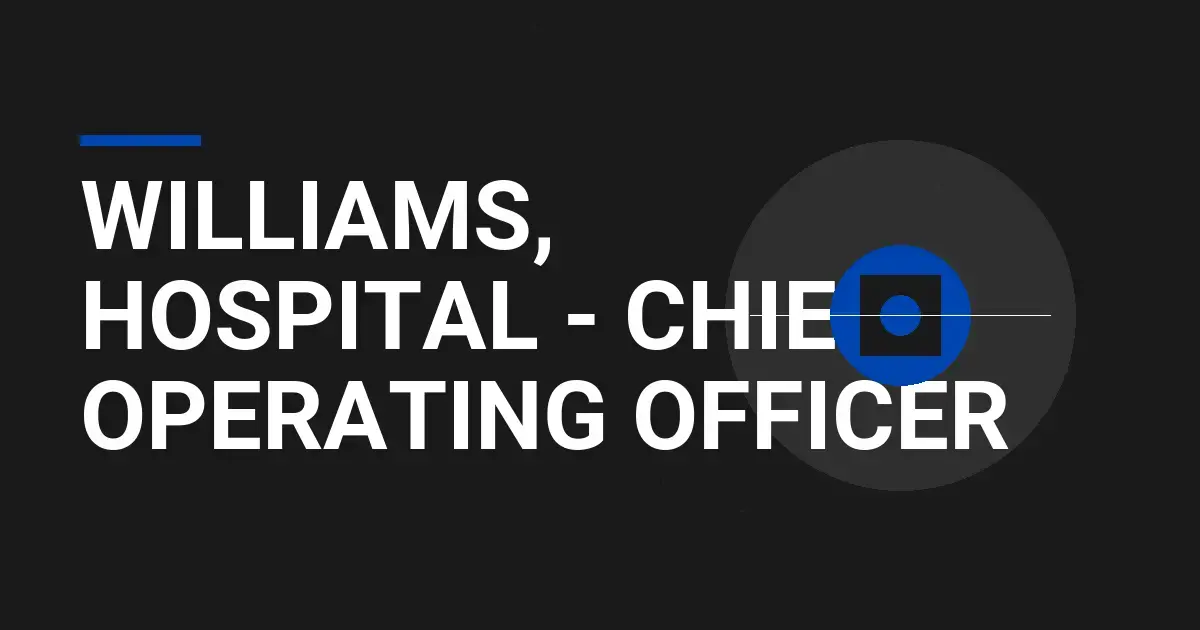 Williams, Hospital - Chief Operating Officer