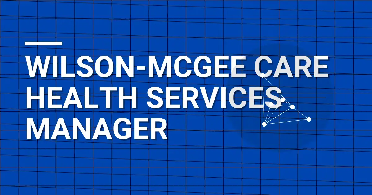 Wilson-Mcgee Care Health Services Manager