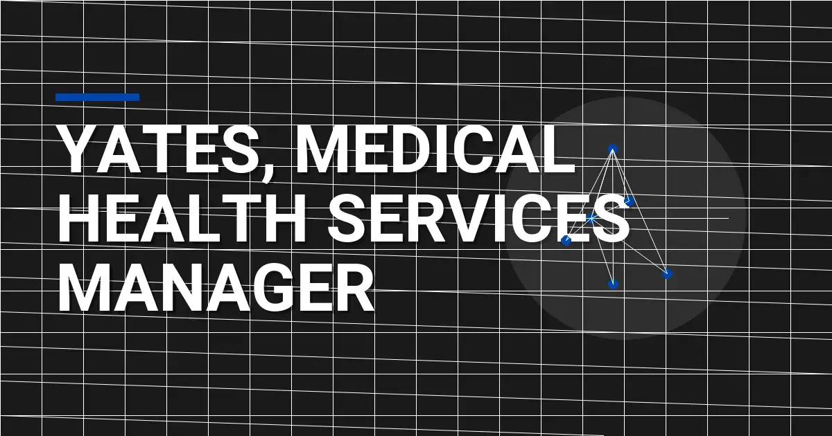 Yates, Medical Health Services Manager